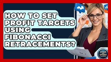 How To Set Profit Targets Using Fibonacci Retracements? - Stock and Options Playbook