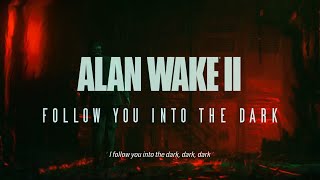 Alan Wake 2 - Follow You Into The Dark (Music Video)