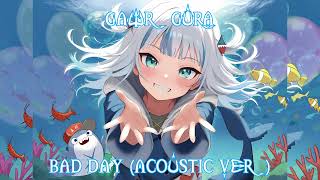 Gawr Gura Sings Bad Day (Acoustic Ver) By Daniel Powter