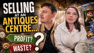 Selling at an Antiques Centre… Profit or Waste?