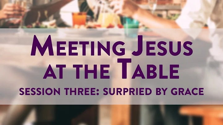 Meeting Jesus at the Table - Session Three