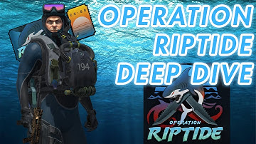 *NEW* OPERATION RIPTIDE DEEP DIVE