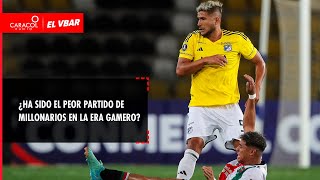 EL VBAR - ¿Ha sido el peor partido de Millonarios en la era Gamero?