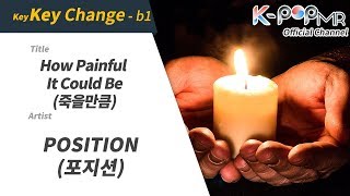 How Painful It Could Be - POSITION (b1 Ver.)ㆍ죽을만큼 포지션 [K-POP MROO 노래방★Musicen MR]