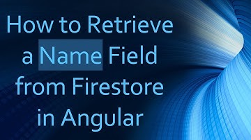How to Retrieve a Name Field from Firestore in Angular