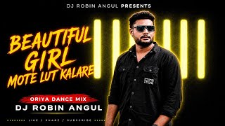 Beautiful Girl Mote Lut Kalare ( Oriya Dance Mix ) Dj Robin Angul