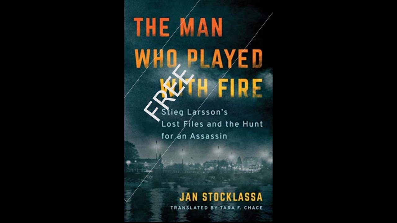 Now get the book The Man Who Played with Fire paid for free YouTube