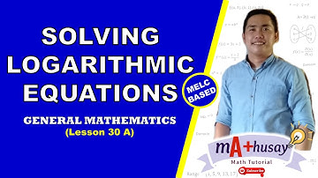 SOLVING LOGARITHMIC EQUATIONS (Filipino) || How to Solve Logarithmic Equations? Mathusay