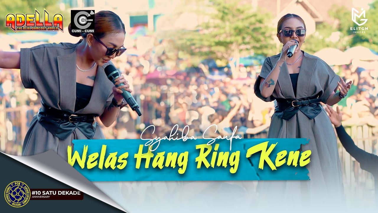 SYAHIBA SAUFA - WELAS HANG RING KENE (LIVE ADELLA X CUMI CUMI AUDIO) || PEMUDA CURAHJATI BERSATU