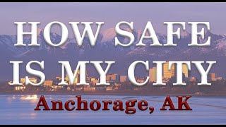 Is Anchorage Alaska Safe? How Safe is it?