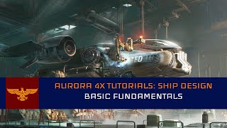 Basic Fundamentals l Aurora 4x 2.7.1 Tutorials: Ship Design #1