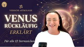 Venus rückläufig erklärt – Bedeutung für alle 12 Sternzeichen | Vedische Astrologie