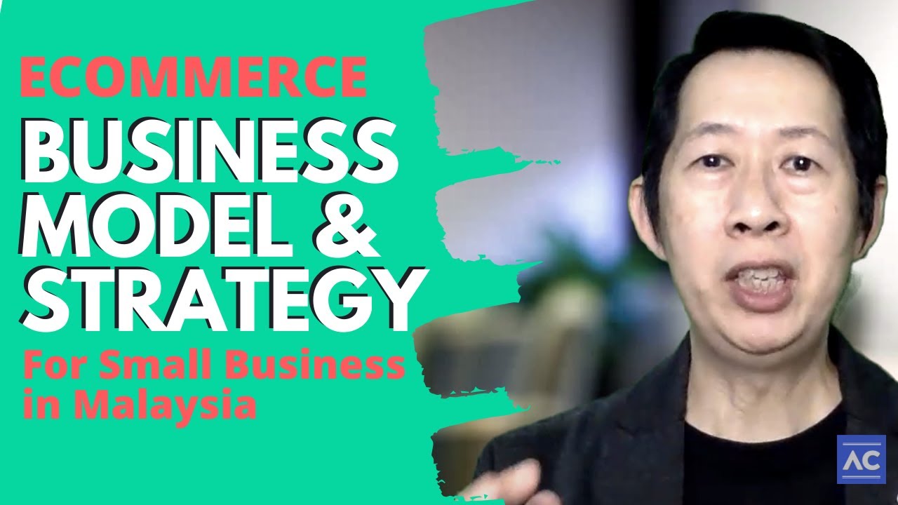 E-commerce Business Model and Strategy for Small Business in Malaysia