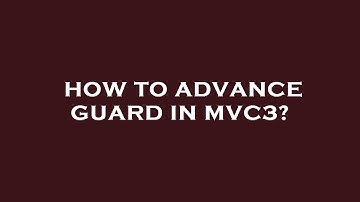 How to advance guard in mvc3?