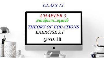 12TH STD MATHS | CHAPTER 3_THEORY OF EQUATIONS | EXERCISE 3.1 |  Q.NO. 10