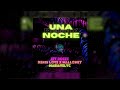 UNA NOCHE RMX - JEY BOZZ x MAKIAVELYC x MALLONEY x DENIS LOVE