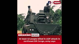 Desitdown News (At least 43 people killed in ADF attack in northeast DR Congo, army)#desitdown #news