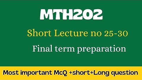 MTH202 final term preparation short lecture 25,26,27,28,29,30