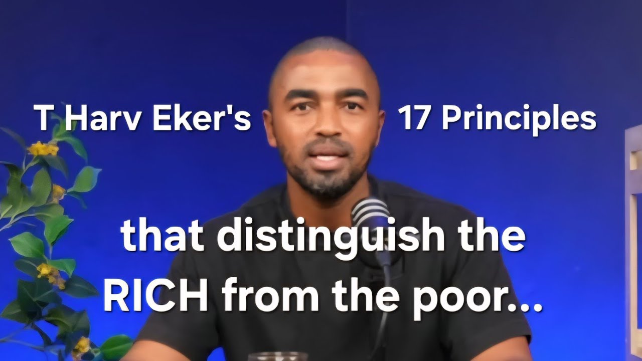 T Harv Eker's 17 Principles of Rich People | Success Resources