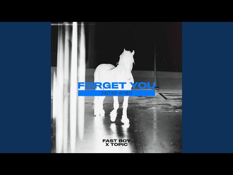 Forget You (FAST