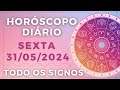 Horscopo do dia de hoje sexta 31 maio de 2024 previso para todos os signos dia 310524