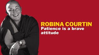 STTA 207: Patience is a brave attitude — Robina Courtin