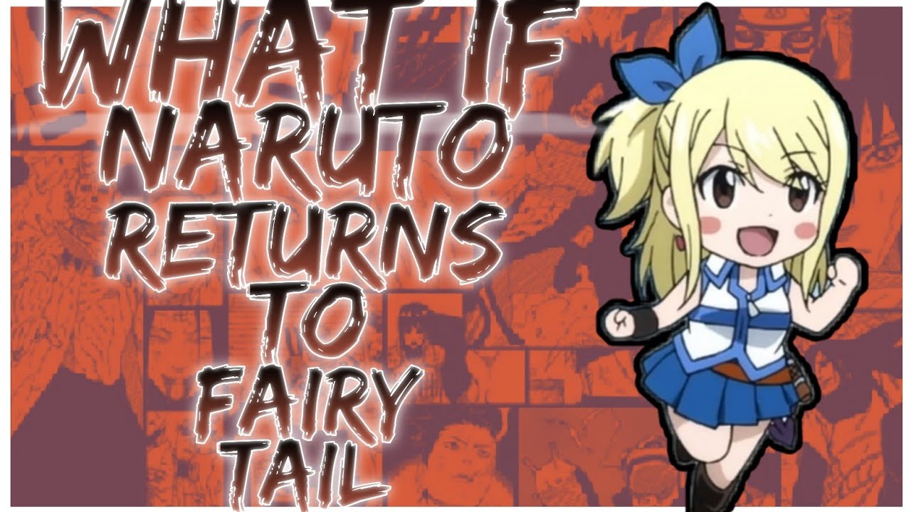 what if Naruto returns to Fairy Tail