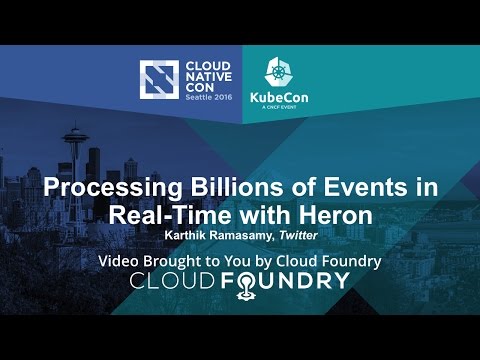 Processing Billions of Events in Real-Time with Heron by Karthik Ramasamy, Twitter