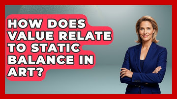 How Does Value Relate To Static Balance In Art? - Drawing and Painting Academy