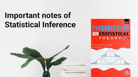 Important notes of statistical inferences ch 15 lec 37