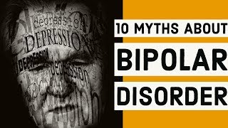 10 Common MYTHS About Bipolar Disorder!