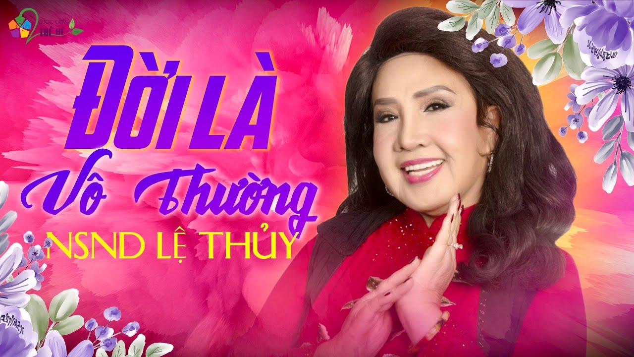 Đời Là Vô Thường (Phiên bản đơn ca 🎵) | NSND Lệ Thủy