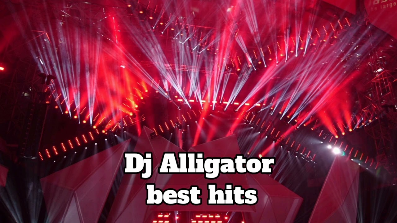 Dj Alligator (best hits) ⏯️