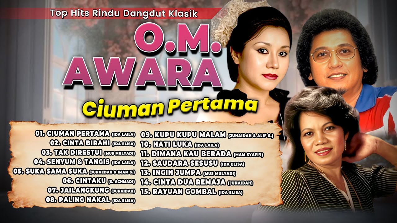 TOP HITS RINDU DANGDUT KLASIK O.M. AWARA - Ciuman Pertama, Cinta Birahi, Tak Direstui