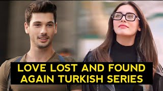 Top 10 Love Lost And Found Again Turkish Drama Series