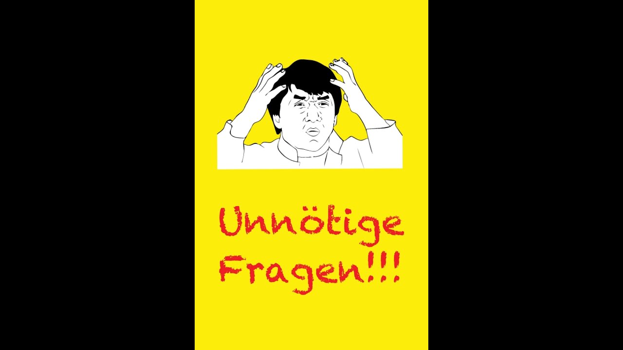 Unnötige Fragen!!! - YouTube