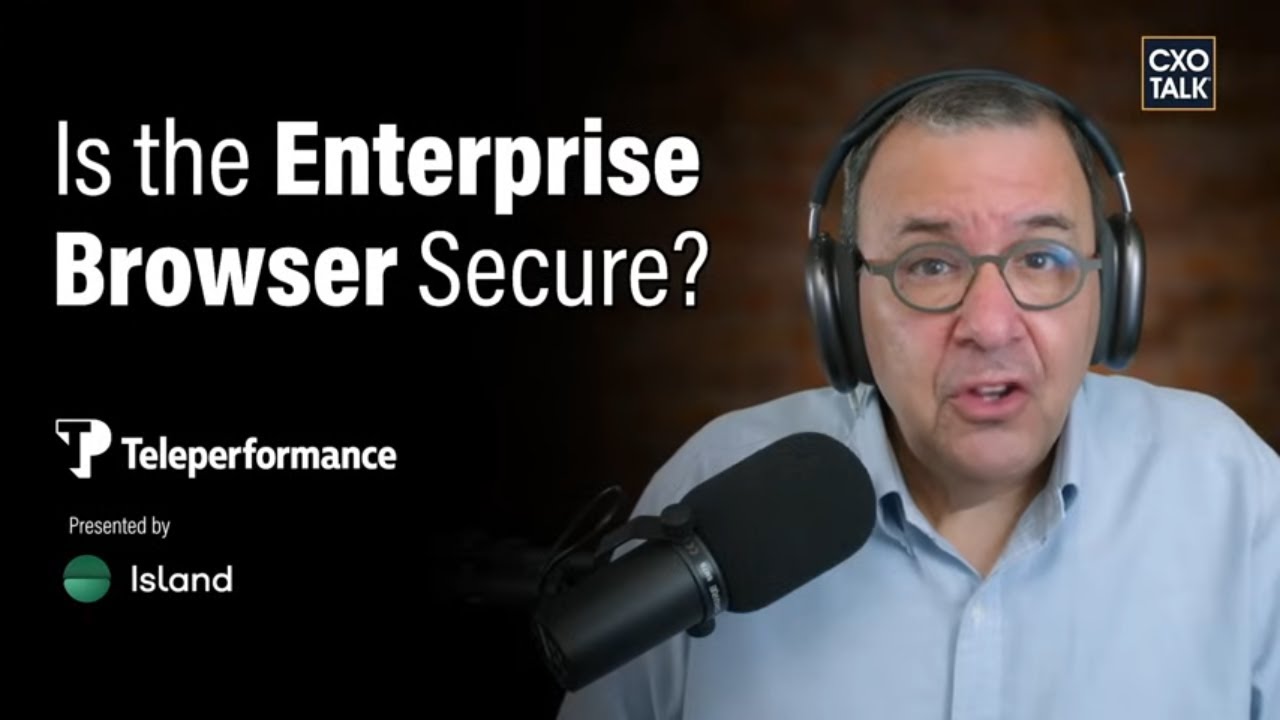 Is the Enterprise Browser Secure? A CISO Speaks.