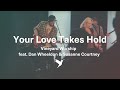 Your love takes hold official live  vineyard worship feat dan wheeldon  susanne courtney