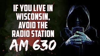 'If you live in Wisconsin, avoid the radio station AM 630' | Scary Story