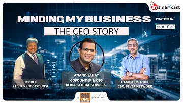 Anand Sahay Cofounder & CEO Xebia l Minding my business - The CEO story l Ramesh Menon l Hrishi K