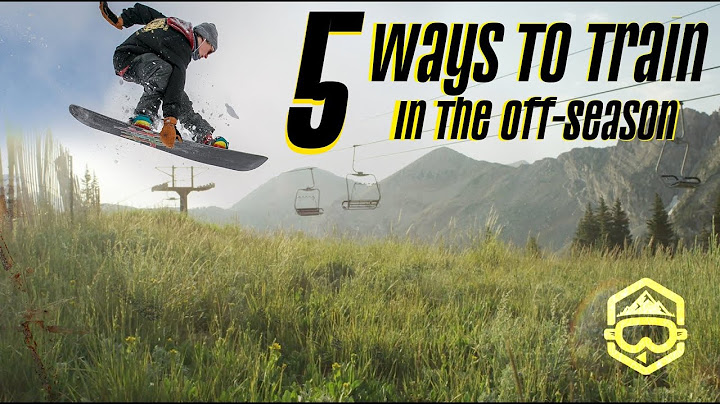 5 Ways To Get Better At Snowboarding In The Offseason