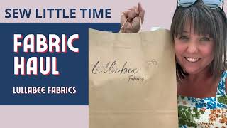 Fabric Haul from Lullabee Fabrics - A Birthday Treat!