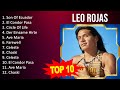 L e o R o j a s 2023 MIX - Top 10 Best Songs - Greatest Hits - Full Album