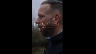 Beu-R - J'ai passé l'âge (Clip Officiel)