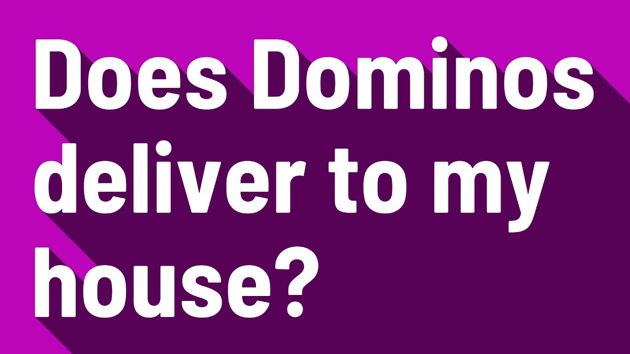 Does Dominos deliver to my house? YouTube