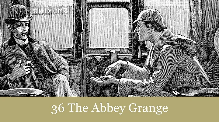 A Sherlock Holmes Adventure: 36 The Abbey Grange A...