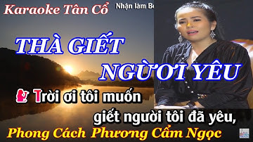 Karaoke Tân Cổ THÀ GIẾT NGƯỜI YÊU NS Phương Cẩm Ngọc ( Dây Đào ) Beat Dễ Hát