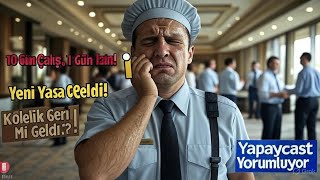 10 Günde 1 İzin Yeni Yasayla Modern Kölelik Mi Başlıyor? Yapaycast Yorumluyor