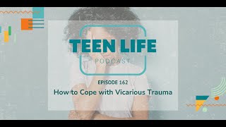 How to Cope with Vicarious Trauma | Ep. 162