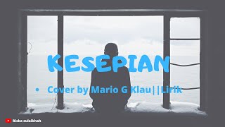 KESEPIAN - DYGTA COVER BY MARIO G KLAU || LIRIK